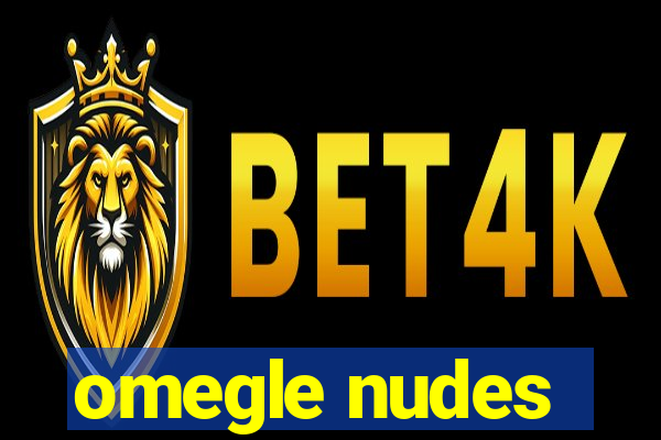 omegle nudes
